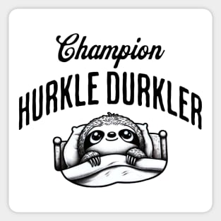 Champion Hurkle Durkler Sloth lying in bed hurkle durkling (being lazy) Sticker